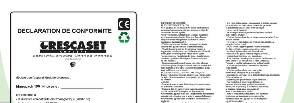 DEKLARACJA ZGODNOŚCI Deklaruje, że poniższe urządzenie: Nr serii Jest zgodne z : - Dyrektywą kompatybilności elektromagnetycznej (2004/108) - Dyrektywą Maszynową (2006/42) WZGLĘDY BEZPIECZEŃSTWA