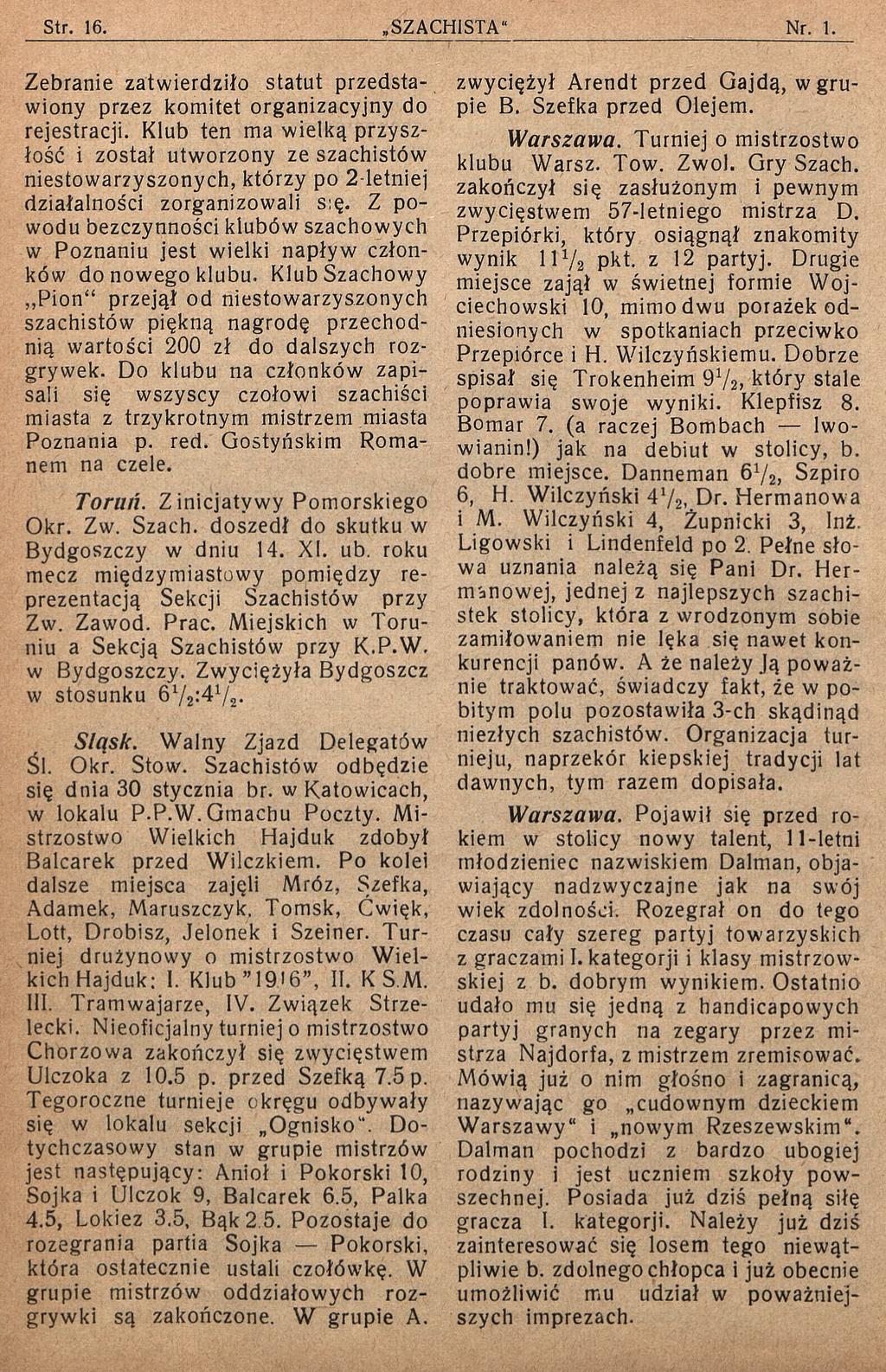Zebranie zatwierdziło statut przedstawiony przez komitet organizacyjny do rejestracji.