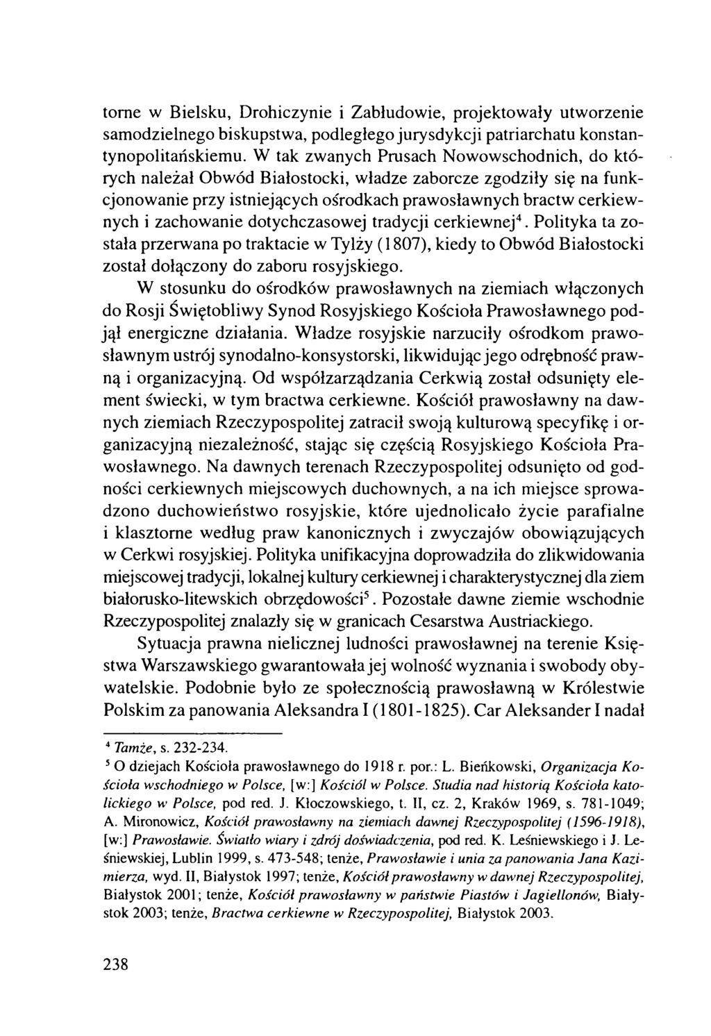 torne w Bielsku, Drohiczynie i Zabłudowie, projektowały utworzenie sam odzielnego biskupstwa, podległego jurysdykcji patriarchatu konstantynopolitańskiem u.