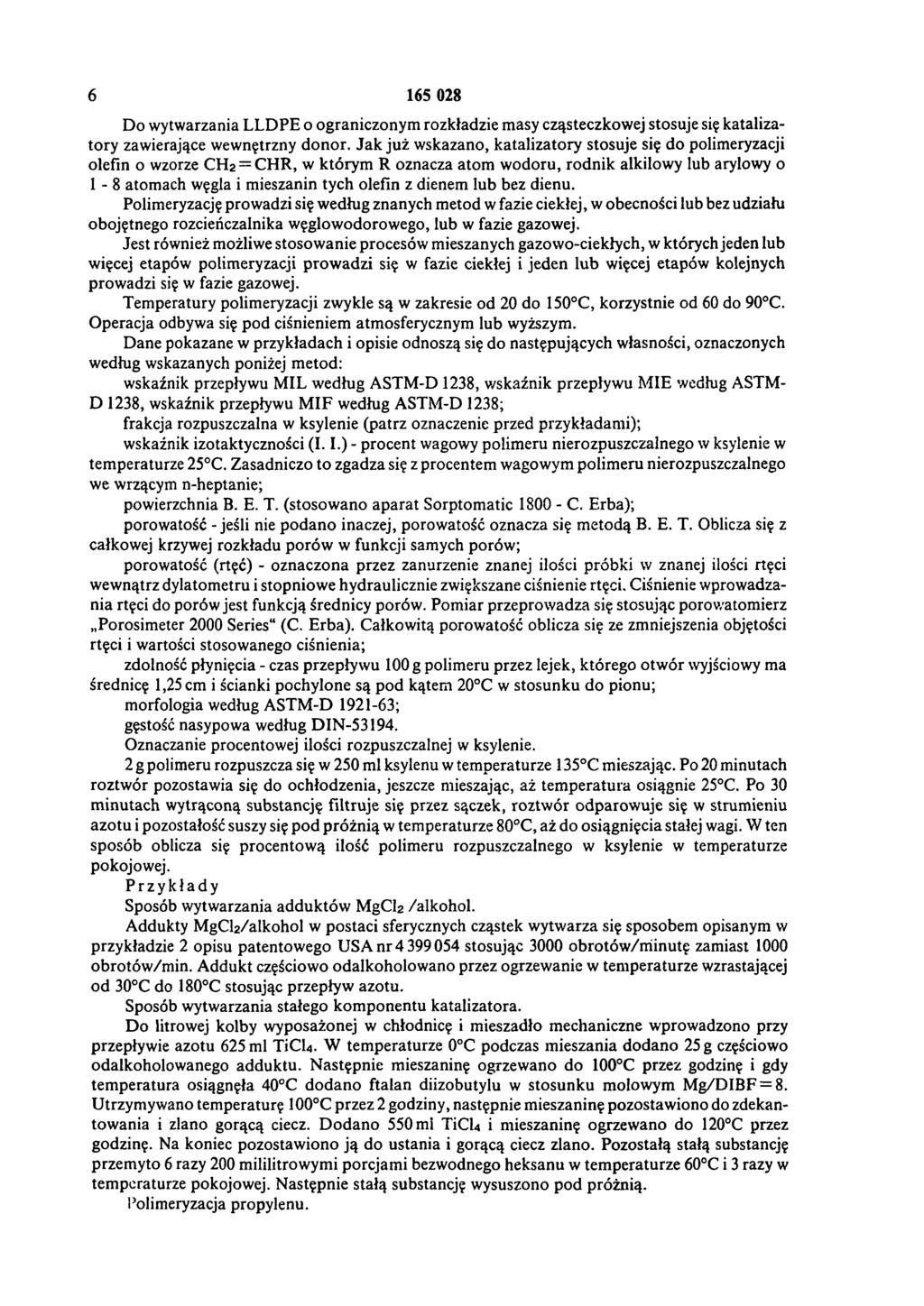 6 165 028 Do wytwarzania LLDPE o ograniczonym rozkładzie masy cząsteczkowej stosuje się katalizatory zawierające wewnętrzny donor.