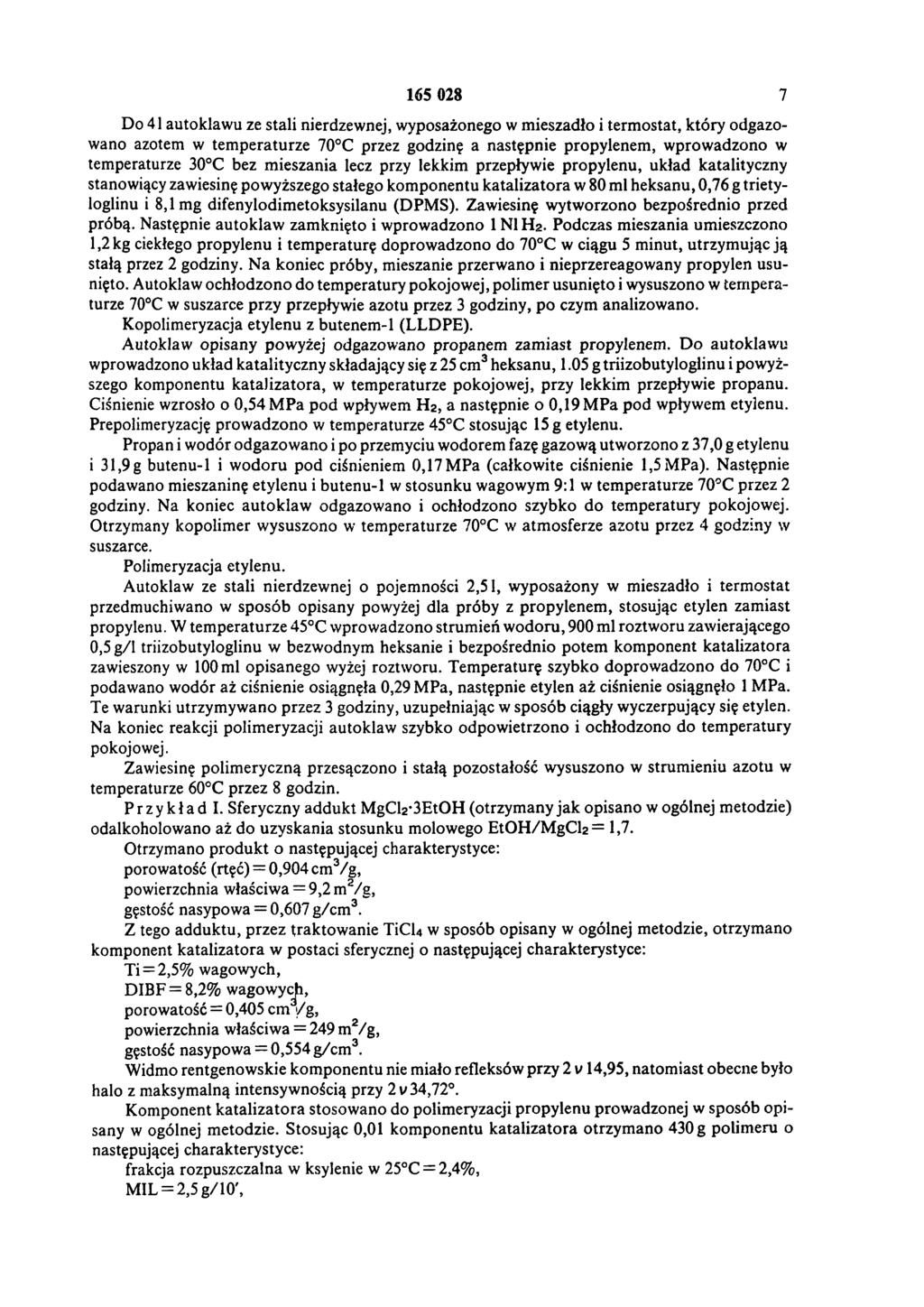 165 028 7 Do 41 autoklawu ze stali nierdzewnej, wyposażonego w mieszadło i termostat, który odgazowano azotem w temperaturze 70 C przez godzinę a następnie propylenem, wprowadzono w temperaturze 30 C