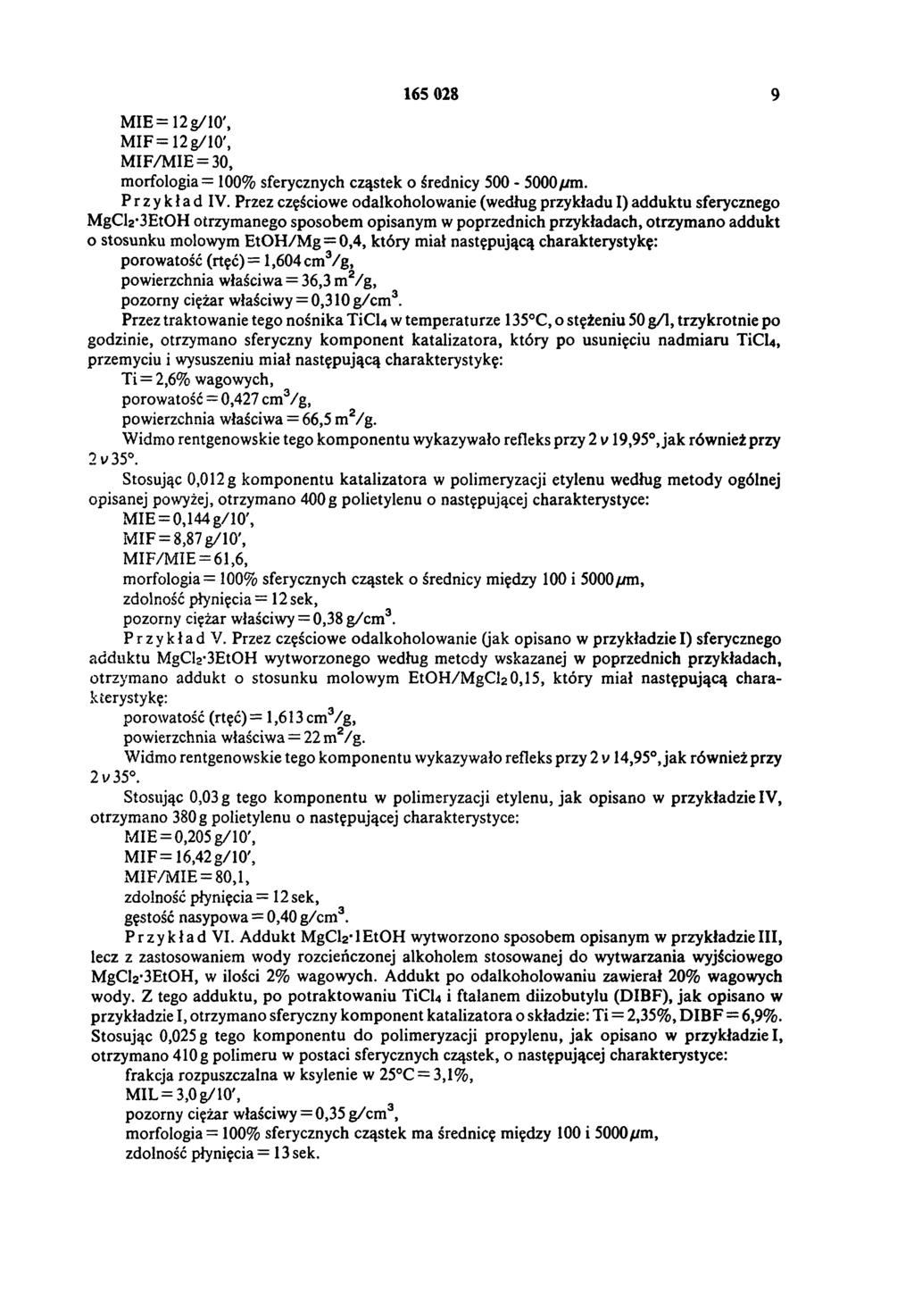 165 028 9 M IE =12g/10', M IF = 12g/10', M IF/M IE = 30, morfologia = 100% sferycznych cząstek o średnicy 500-5000 μm. Przykład IV.