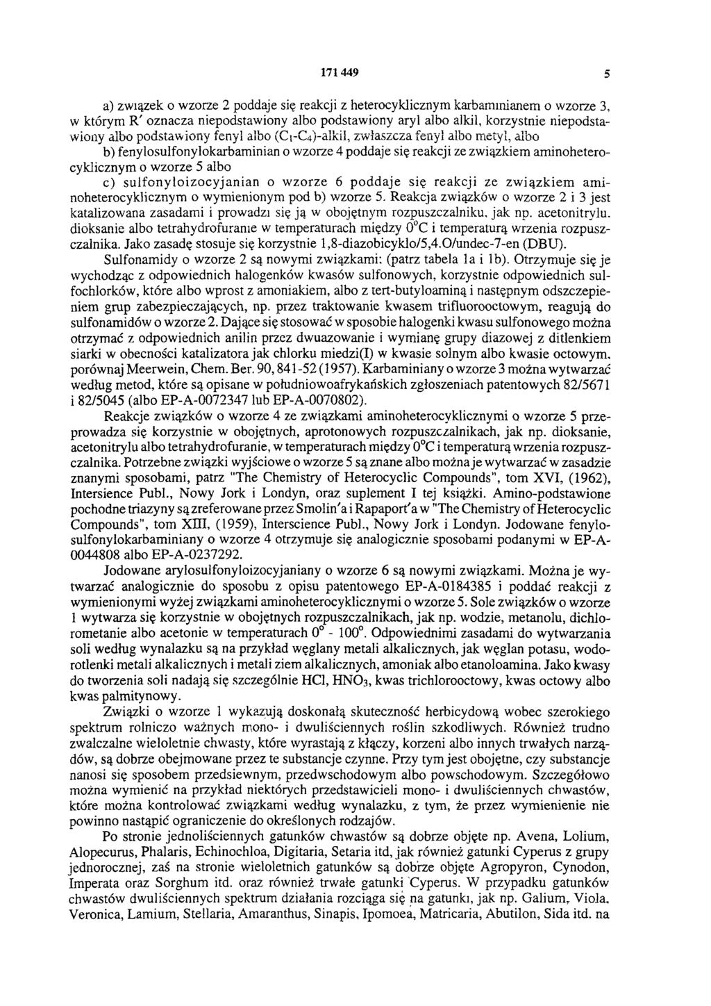 171 449 5 a) związek o wzorze 2 poddaje się reakcji z heterocyklicznym karbaminianem o wzorze 3, w którym R' oznacza niepodstawiony albo podstawiony aryl albo alkil, korzystnie niepodstawiony albo