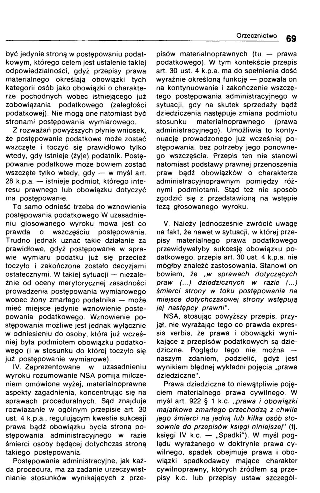 być jedynie stroną w postępowaniu podatkowym, którego celem jest ustalenie takiej odpowiedzialności, gdyż przepisy prawa materialnego określają obowiązki tych kategorii osób jako obowiązki o