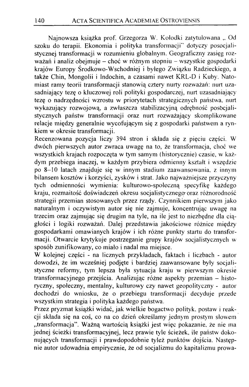 140 A c t a S c ie n t i f i c a A c a d e m i a e O s t r o y ie n s is Najnowsza książka prof. Grzegorza W. Kolodki zatytułowana Od szoku do terapii.