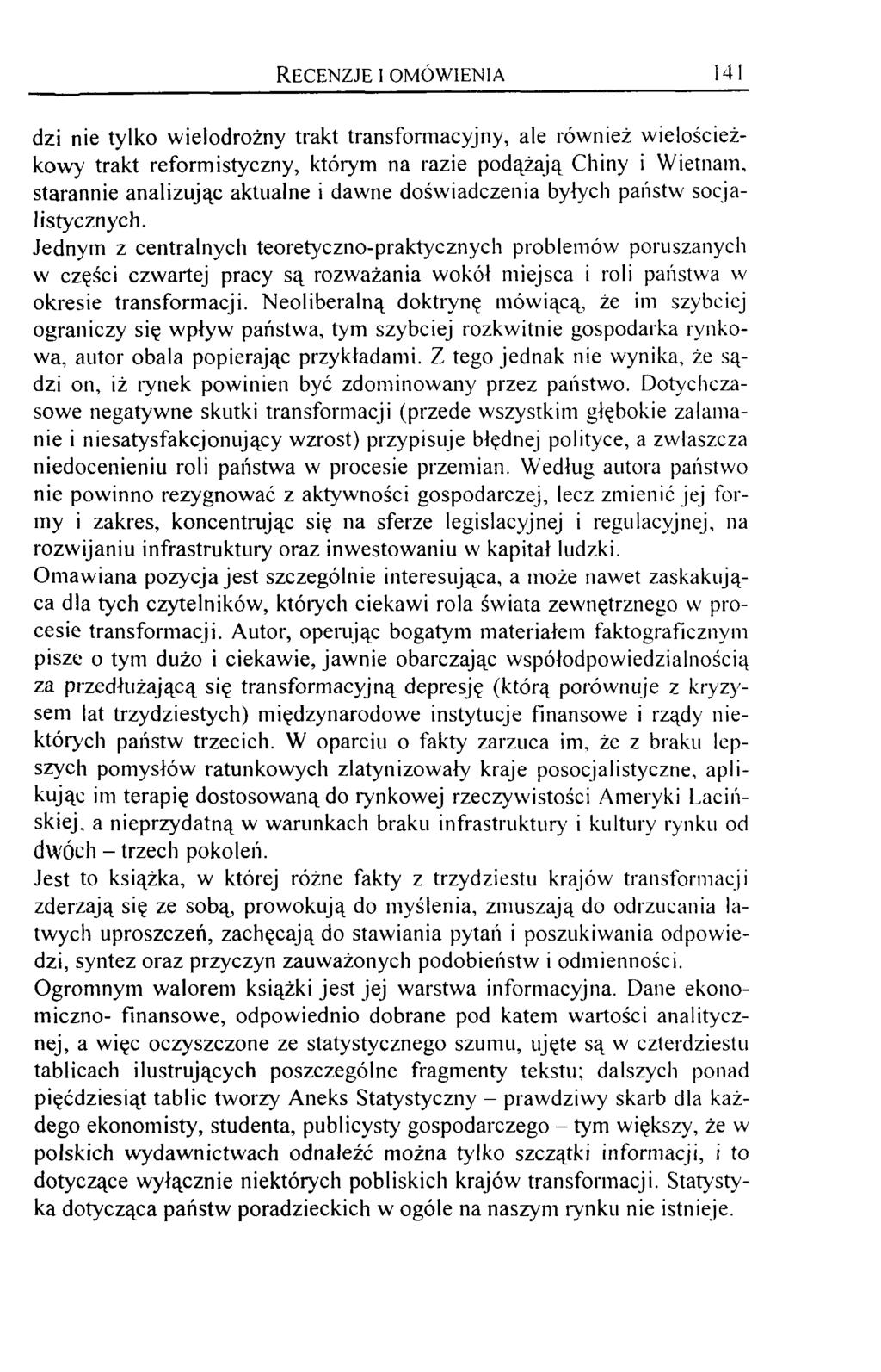 R e c e n z j e i o m ó w i e n i a 141 dzi nie tylko wielodrożny trakt transformacyjny, ale również wielościeżkowy trakt reformistyczny, którym na razie podążają Chiny i Wietnam, starannie