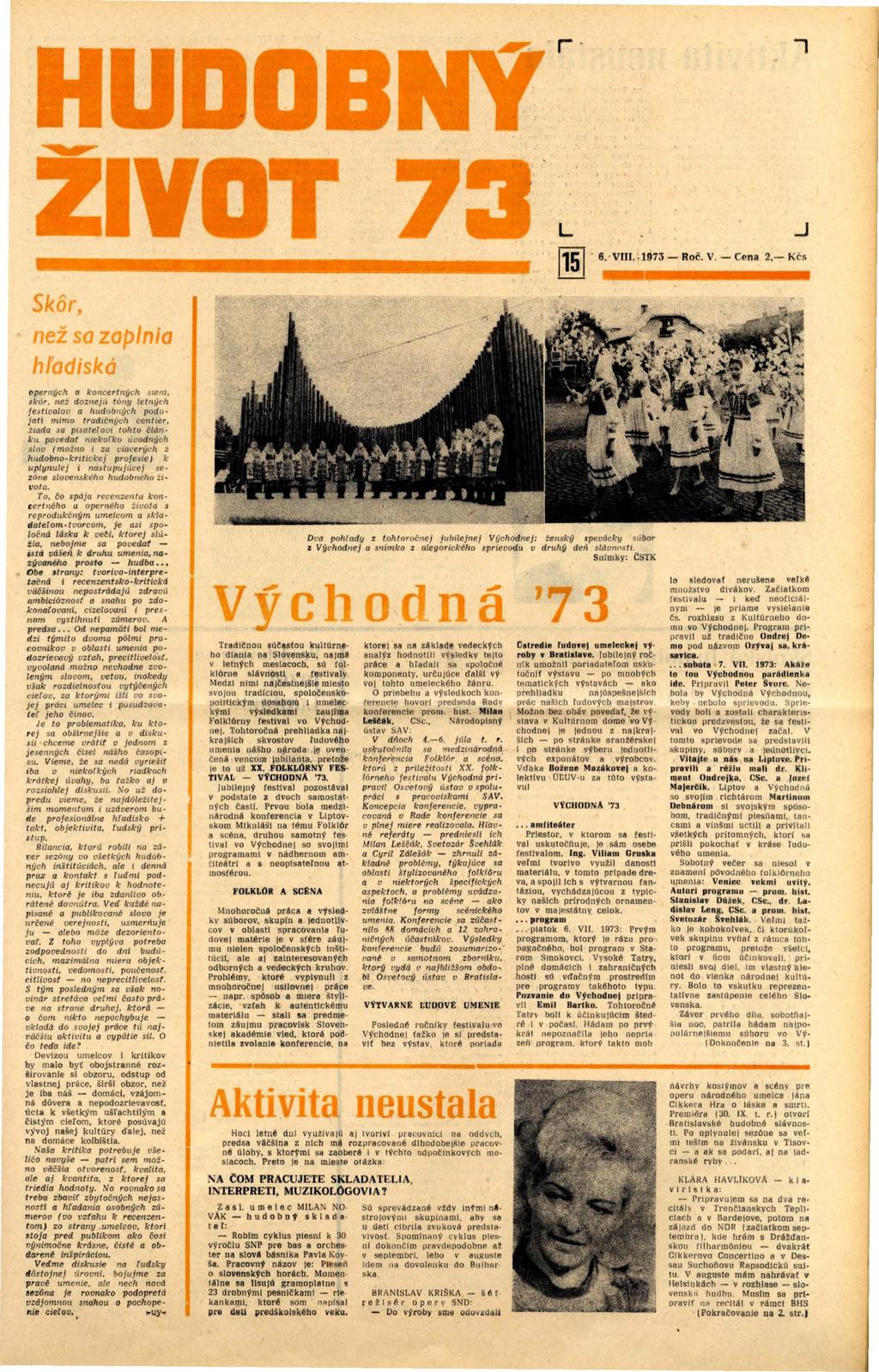 .,,' _j 6.-VIII. -1973 - Ro č. V. -Cena 2,- K cs Skor naz: a zaplnia hlad sk operných a koncertných stem,.