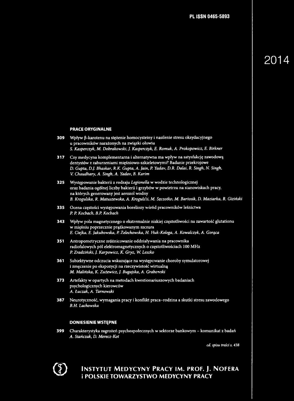 wodny B. Krogulska, R. Matuszewska, A. Krogulski, M. Szczotko, M. Bartosik, D. Maziarka, R. Giziński 335 Ocena częstości występowania boreliozy wśród pracowników leśnictwa P.
