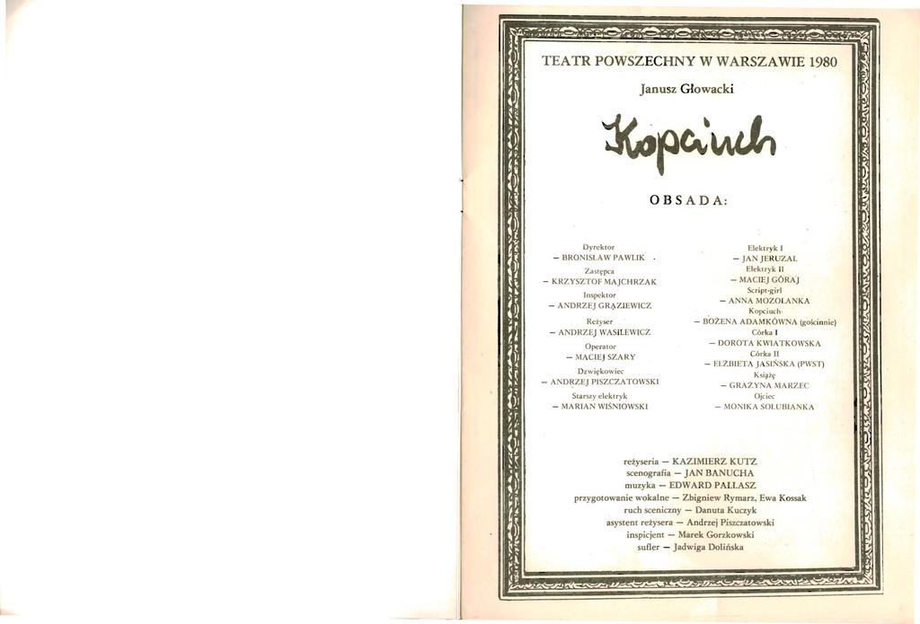 TEATR POWSZECHNY W WARSZAWIE 1980 Janusz Głowack i OBS ADA: Dyrektor - BRONISlA W PAWLIK Za s tępca - KRZYSZTOF MAJCHRZAK Inspektor - AND RZ J GRĄZIEWICZ Reżyser - ANDRZEJ WASILEWICZ Operator -