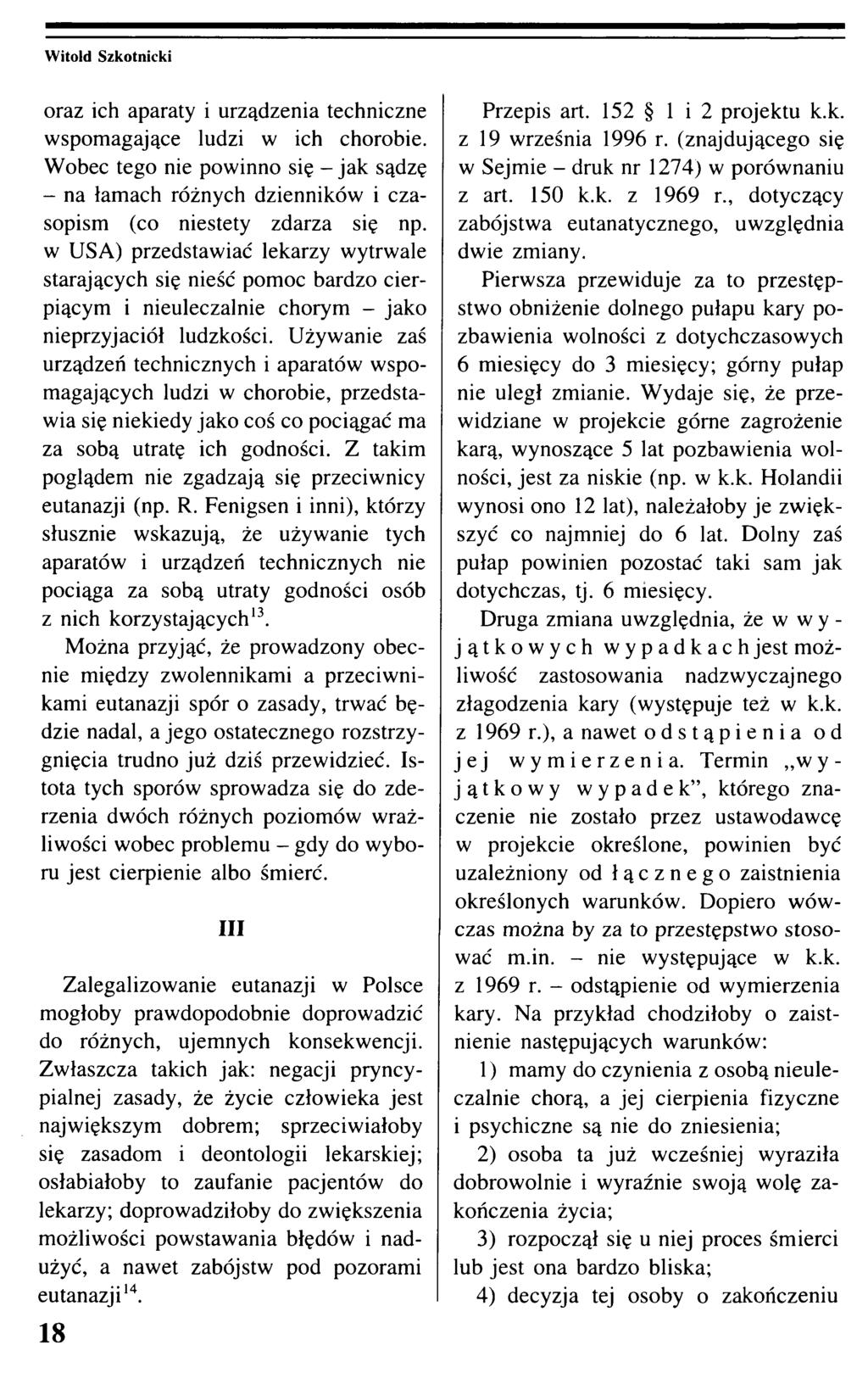 oraz ich aparaty i urządzenia techniczne wspomagające ludzi w ich chorobie. Wobec tego nie powinno się - jak sądzę - na łamach różnych dzienników i czasopism (co niestety zdarza się np.