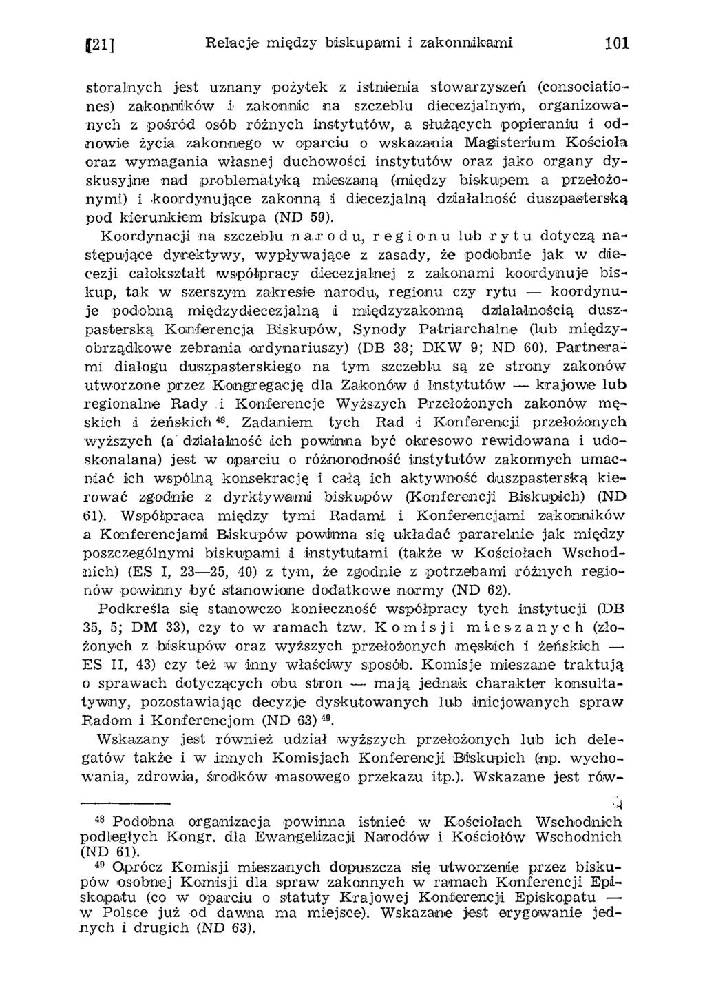 (21] Relacje między biskupam i i zakonnikami 101 storalnych jest uznany pożytek z istnienia stow arzyszeń (consociationes) zakonników i zakonnic na szczeblu diecezjalnym, organizow a nych z pośród