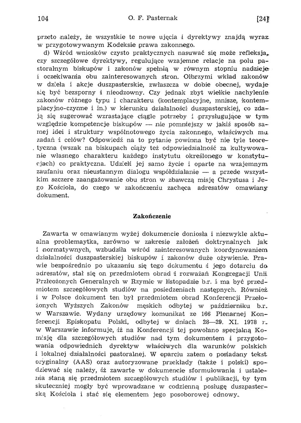 104 O. F. Pasternak przeto.należy, że w szystkie te now e ujęcia.i dyrektyw y znajdą w y raz w przygotow yw anym K odeksie praw a zakonnego.
