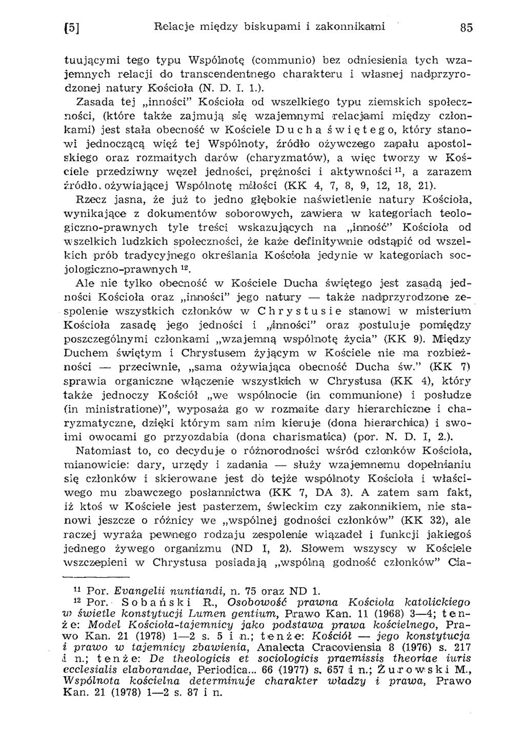 [5] Relacje między biskupami i zakonnikami 85 tu u jącym i tego ty p u W spólnotę (communio) bez odniesienia tych w zajem nych relacji do transcendentnego ch arak teru i w łasnej nad p rzy ro dzonej