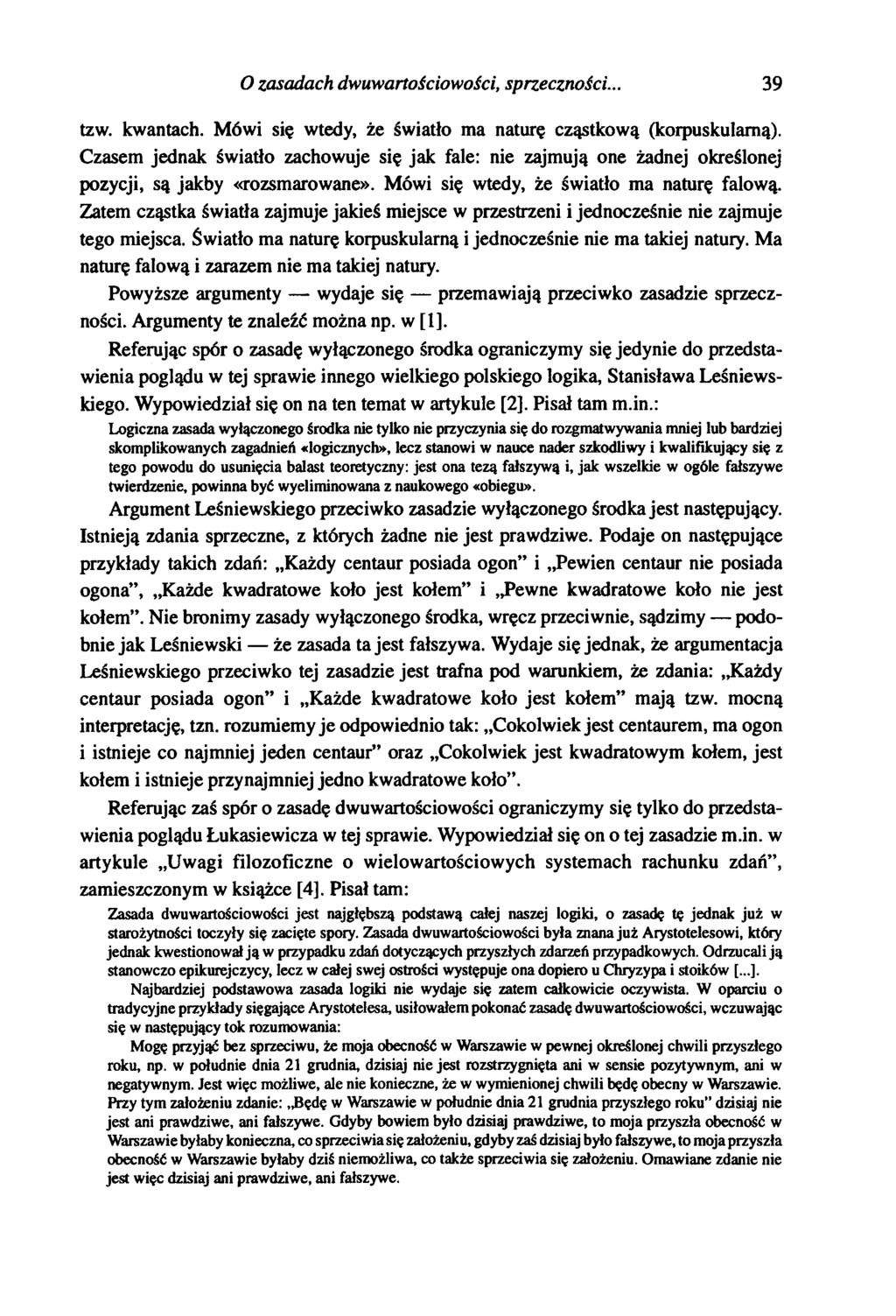 O zasadach dwuwartościowości, sprzeczności.. 39 tzw. kwantach. Mówi się wtedy, że światło ma naturę cząstkową (korpuskulamą).