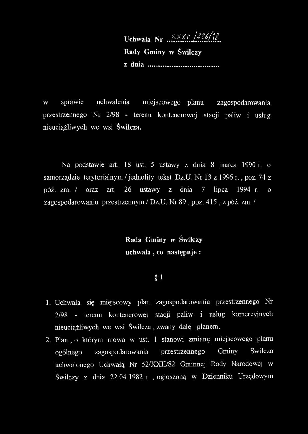 o zagospodarowaniu przestrzennym / Dz.U. Nr 89, poz. 415, z póź. zm. / Rada Gminy w Świlczy uchwala, co następuje : R 1 1.