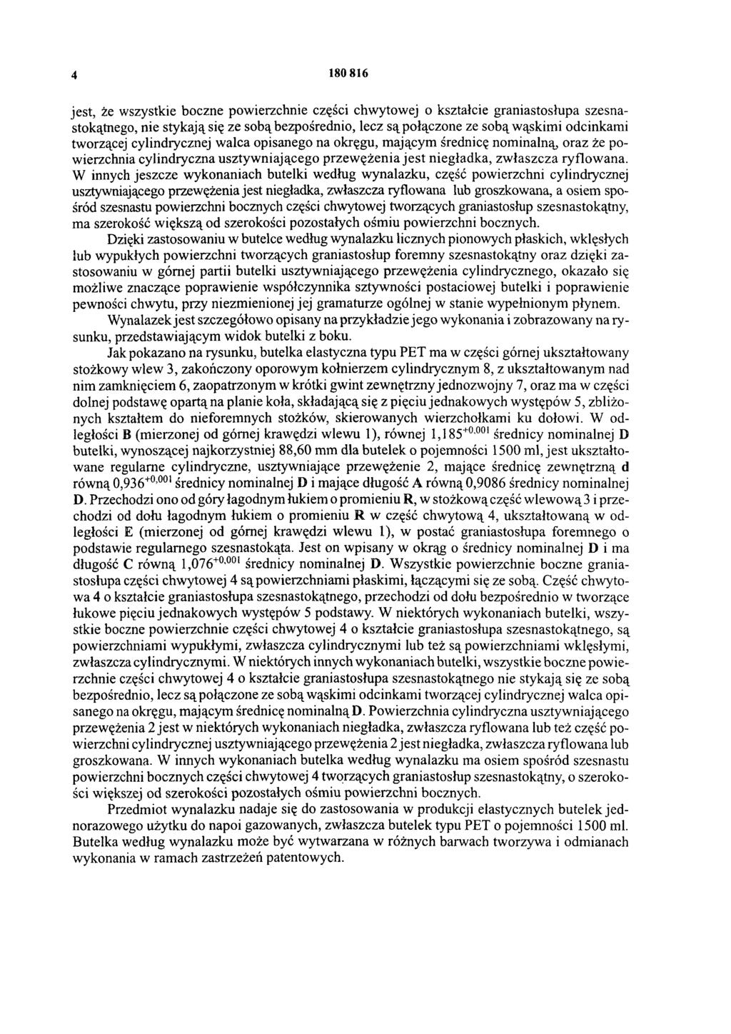 4 180 816 jest, że wszystkie boczne powierzchnie części chwytowej o kształcie graniastosłupa szesnastokątnego, nie stykają się ze sobą bezpośrednio, lecz są połączone ze sobą wąskimi odcinkami