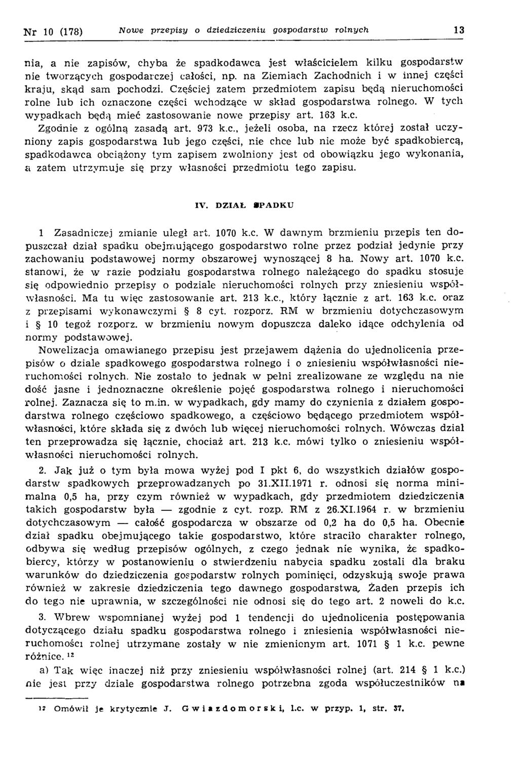 N r 10 (178) Nowe przepisy o dziedziczeniu gospodarstw rolnych 13 nia, a nie zapisów, chyba że spadkodaw ca jest właścicielem kilku gospodarstw nie tw orzących gospodarczej całości, np.