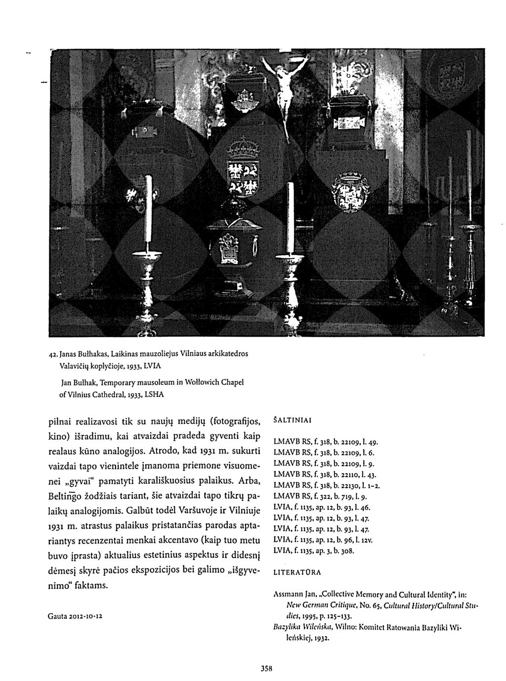 42. Janas Bulhakas, Laikinas mauzoliejus Vilniaus arkikatedros Valavičių koplyčioje, 1933, LVIA Jan Bułhak, Temporary mausoleum in Wołłowich Chapel of Vilnius Cathedral, 1933, LSHA pilnai realizavosi