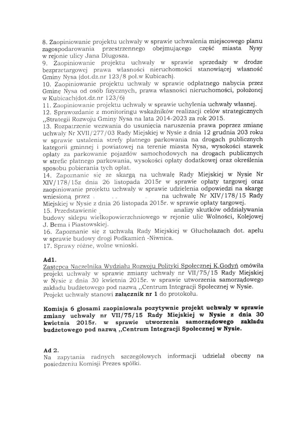 8.Zaopiniowanie projektu uchwały w sprawie uchwalenia miejscowego planu zagospodarowania przestrzennego obejmującego część miasta Nysy w rejonie ulicy Jana Długosza. 9.