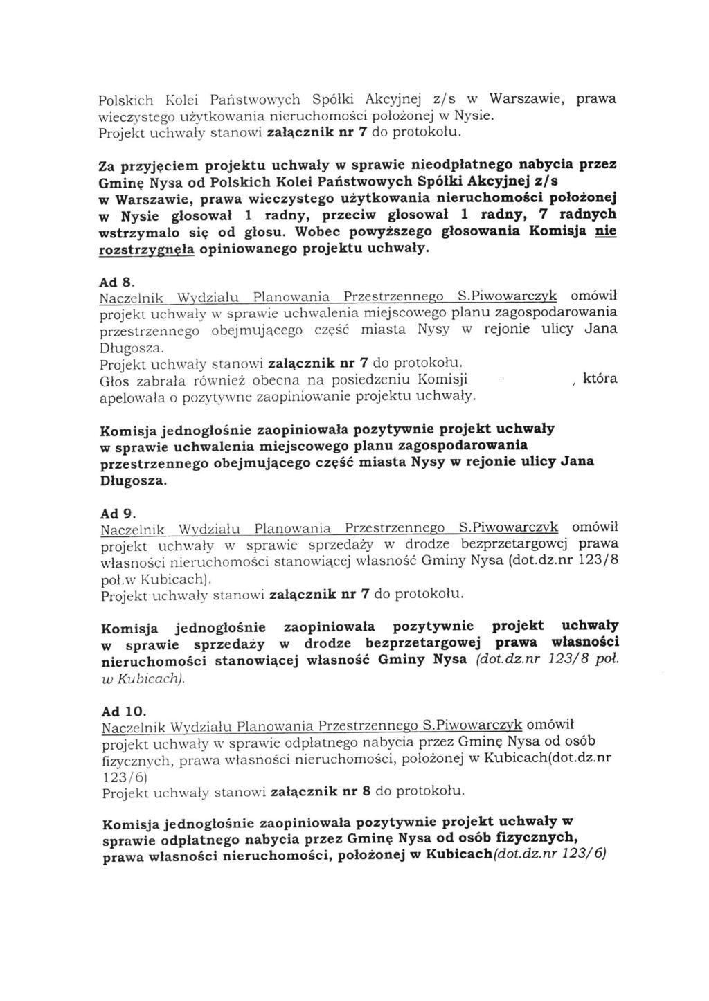 Polskich Kolei Państwowych Spółki Akcyjnej z/s w Warszawie, prawa wieczystego użytkowania nieruchomości położonej w Nysie. Projekt uchwały stanowi załącznik nr 7 do protokołu.