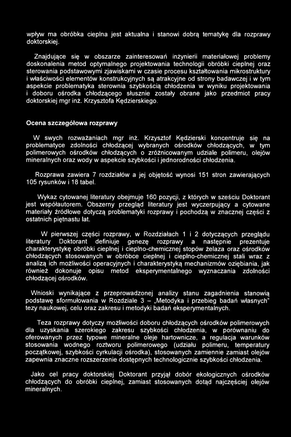 procesu kształtowania mikrostruktury i właściwości elementów konstrukcyjnych są atrakcyjne od strony badawczej i w tym aspekcie problematyka sterownia szybkością chłodzenia w wyniku projektowania i