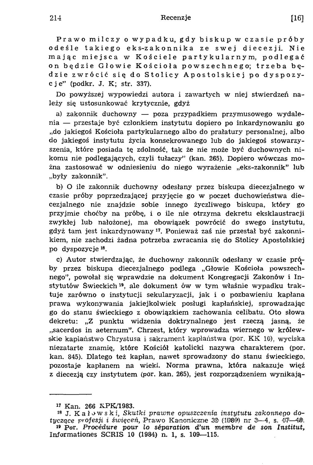 214 Recenzje [16] Prawo milczy o wypadku, gdy biskup w czasie próby odeśle takiego eks-zakonnika ze swej diecezji.