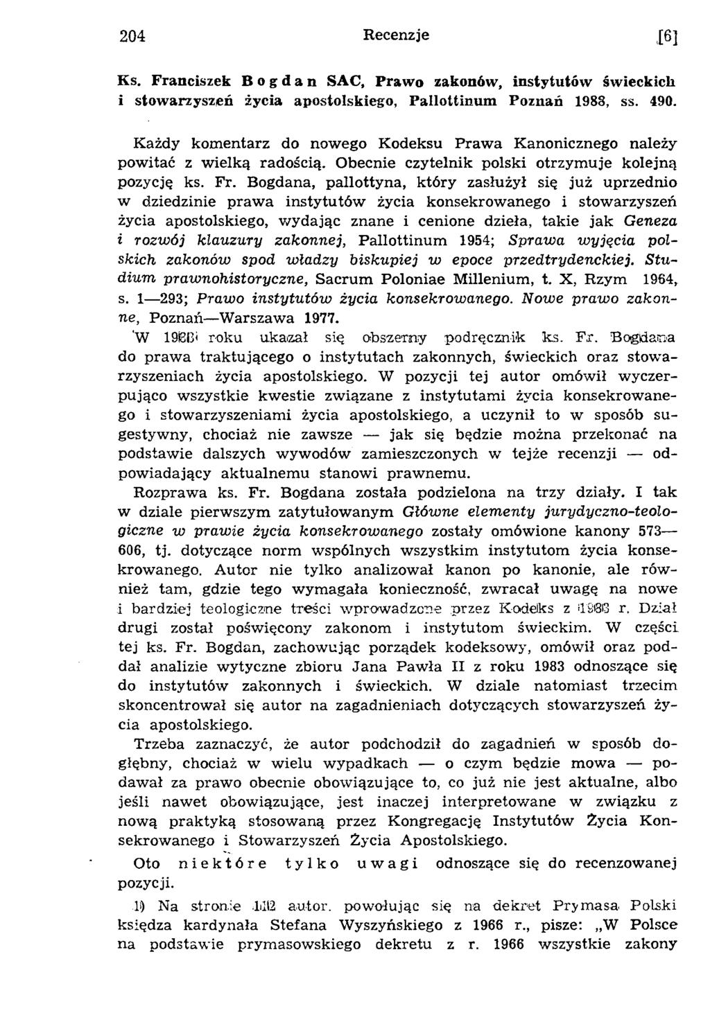204 Recenzje 16] Ks. Franciszek Bogdan SAC, Prawo zakonów, instytutów świeckich i stowarzyszeń życia apostolskiego, Pallottinum Poznań 1988, ss. 490.
