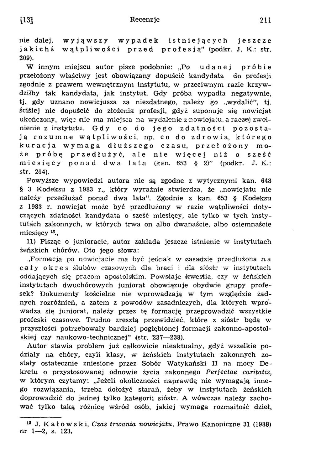 [13] Recenzje 211 nie dalej, wyjąwszy wypadek istniejących jeszcze jakichś wątpliwości przed profesją (podkr. J. Κ.: str. 209).