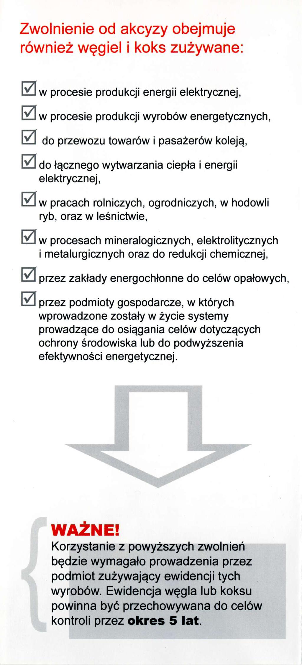 Zwolnienie od akcyzy obejmuje r6wniez wqgiel i koks zuzywane. EI* pro.