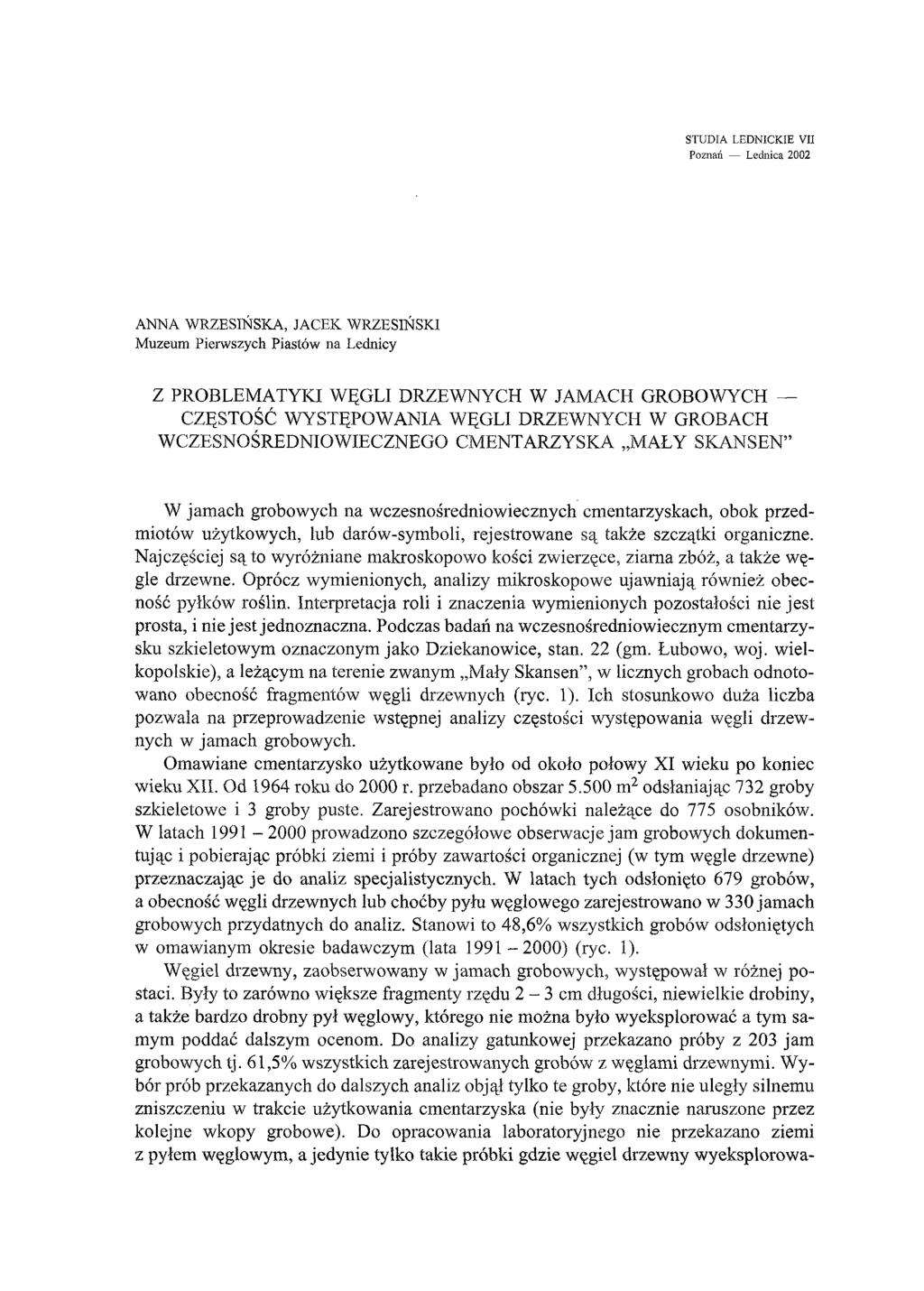 STUDIA LEDNICKIE VII Poznań Lednica 2002 ANNA WRZESIŃSKA, JACEK WRZESIŃSKI Muzeum Pierwszych Piastów na Lednicy Z PROBLEMATYKI WĘGLI DRZEWNYCH W JAMACH GROBOWYCH CZĘSTOŚĆ WYSTĘPOWANIA WĘGLI DRZEWNYCH