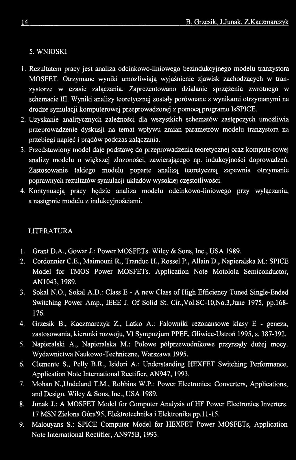 załączania. 3. Przedstawiony model daje podstawę do przeprowadzenia teoretycznej oraz kompute-rowej analizy modelu o większej złożoności, zawierającego np. indukcyjności doprowadzeń.