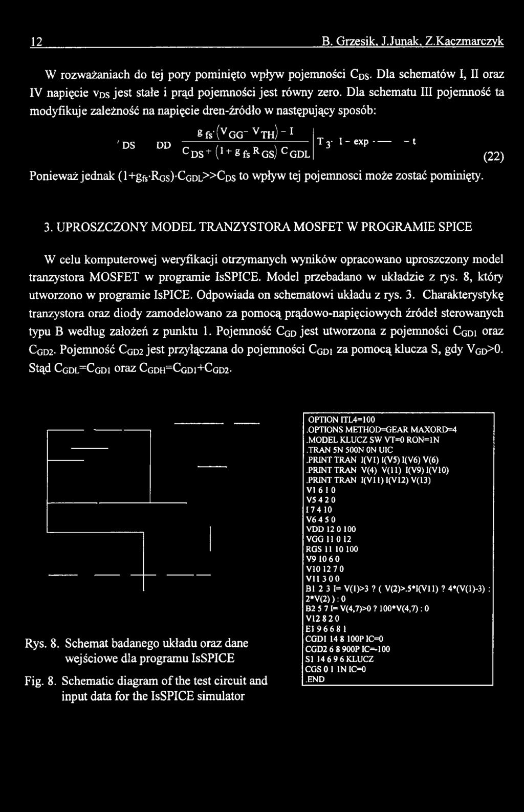 Model przebadano w układzie z rys. 8, który utworzono w programie IsPICE. Odpowiada on schematowi układu z rys. 3.