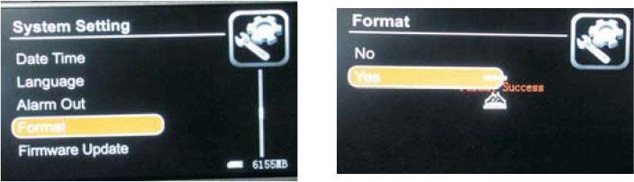 4.6 Formatowanie karty pamięci SD Wejdź w System Setting -> Format" i wybierz opcję Yes, by potwierdzić chęć sformatowania karty pamięci SD.