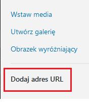lewej stronie w zakładkę Dodaj adres url Tam pokaże się nam pole do