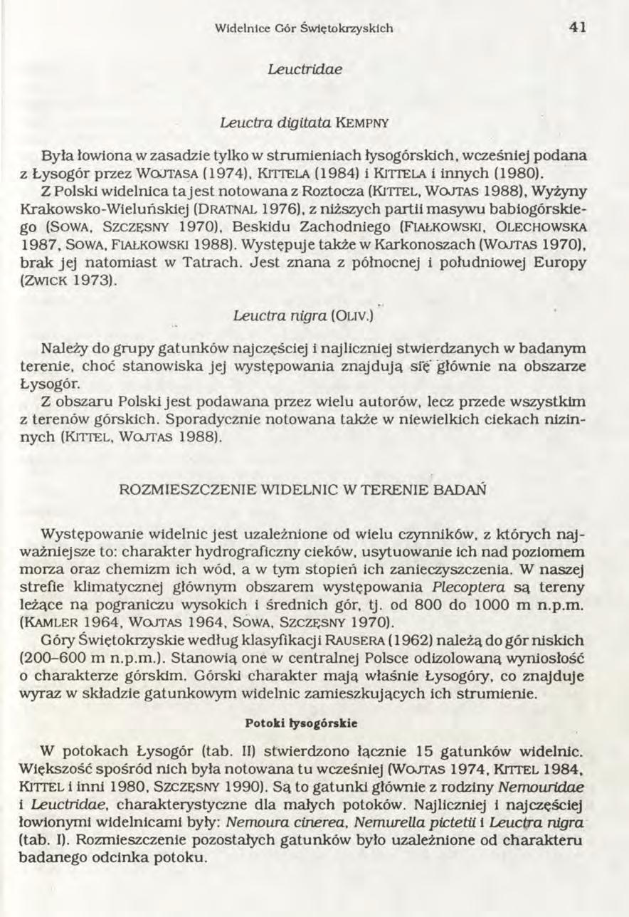 Widelnice Gór Świętokrzyskich 4 1 Leuctridae Leuctra digitata K e m p n y Była łowiona w zasadzie tylko w strumieniach łysogórskich, wcześniej podana z Łysogór przez W o j t a s a (1974), K it t e l