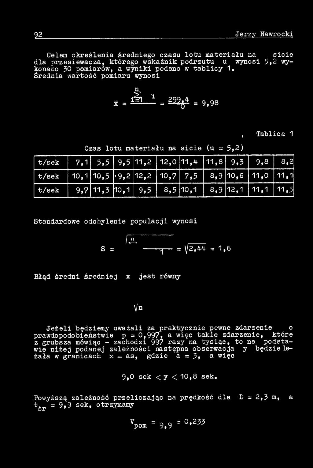 ----- ~ r - = 1/2^» = 1,6 Błąd średni średniej x jest równy \fn Jeżeli będziemy uważali za praktycznie pewne zdarzenie o prawdopodobieństwie p = 0,997» a więc