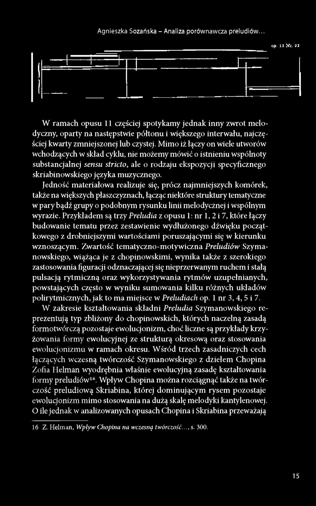 Mimo iż łączy on wiele utworów wchodzących w skład cyklu, nie możemy mówić o istnieniu wspólnoty substancjalnej sensu stricto, ale o rodzaju ekspozycji specyficznego skriabinowskiego języka