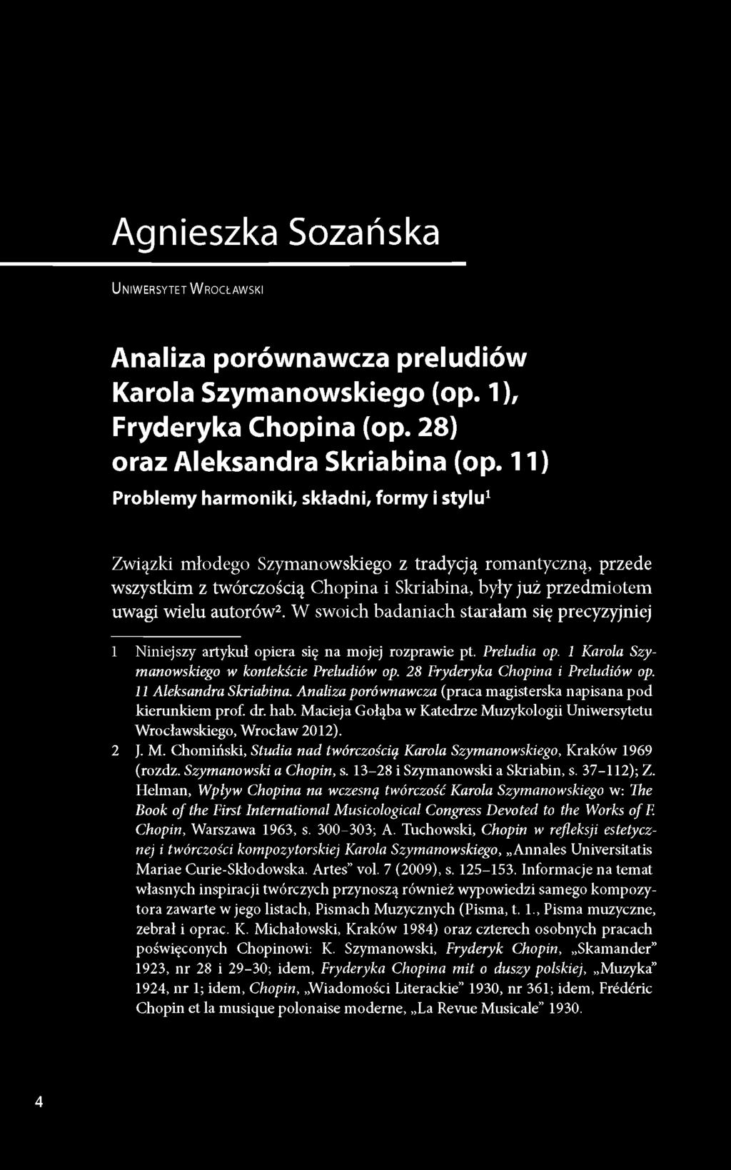 W swoich badaniach starałam się precyzyjniej 1 Niniejszy artykuł opiera się na mojej rozprawie pt. Preludia op. 1 Karola Szymanowskiego w kontekście Preludiów op. 28 Fryderyka Chopina i Preludiów op.
