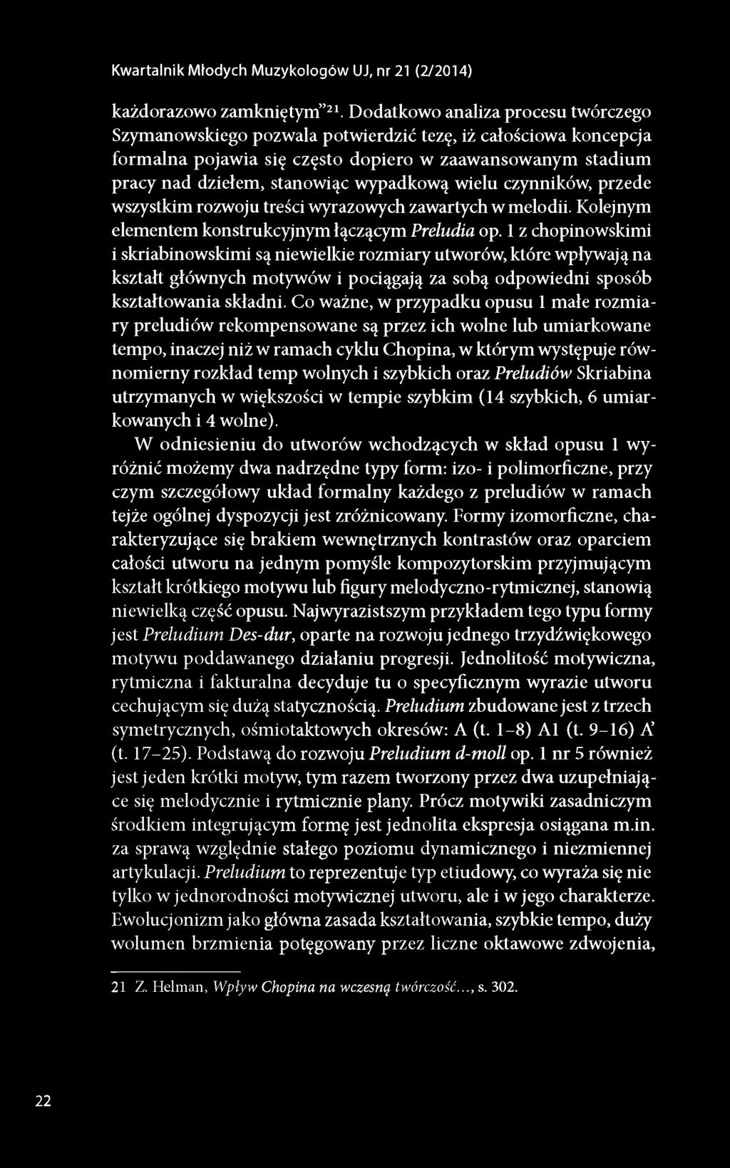 wielu czynników, przede wszystkim rozwoju treści wyrazowych zawartych w melodii. Kolejnym elementem konstrukcyjnym łączącym Preludia op.