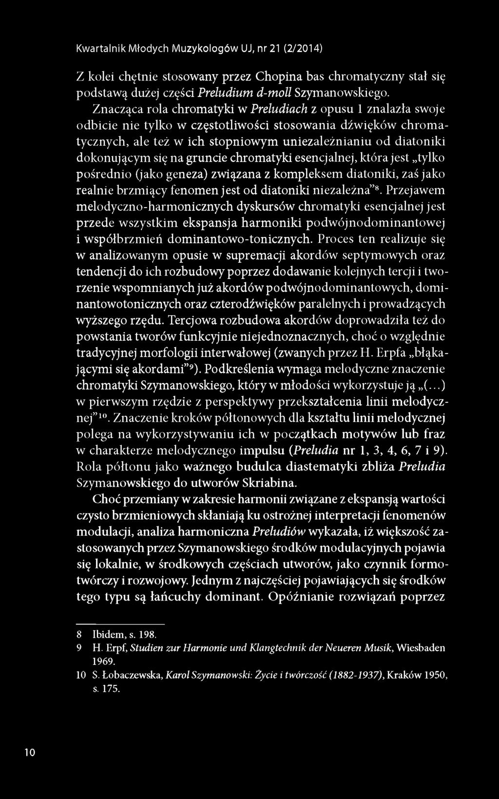 się na gruncie chromatyki esencjalnej, która jest tylko pośrednio (jako geneza) związana z kompleksem diatoniki, zaś jako realnie brzmiący fenomen jest od diatoniki niezależna 8.