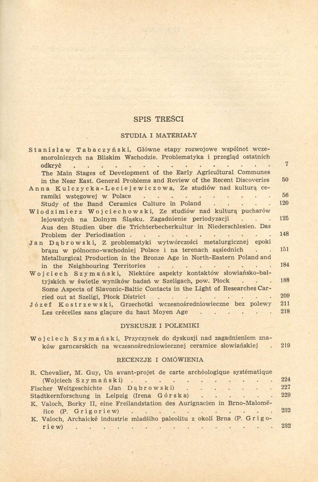 SPIS TREŚCI STUDIA I MATERIAŁY Stanisław Tabaczyński, Główne etapy rozwojowe wspólnot wczesnorolniczych na Bliskim Wschodzie.