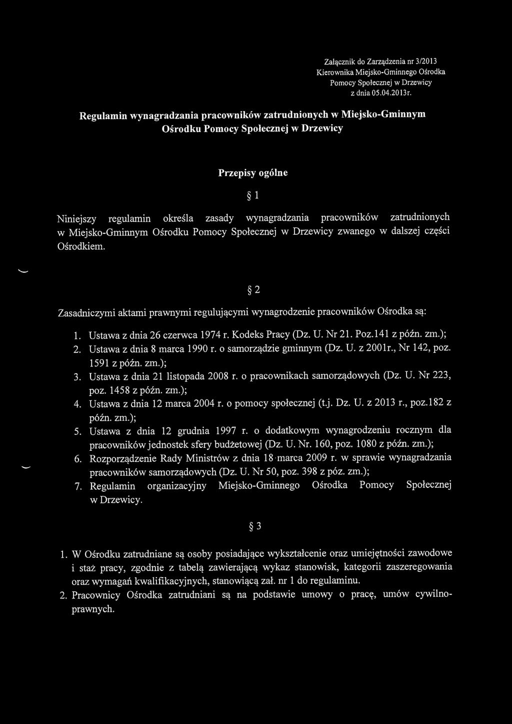 w Miejsko-Gminnym Ośrodku Pomocy Społecznej w Drzewicy zwanego w dalszej części Ośrodkiem. Zasadniczymi aktami prawnymi regulującymi wynagrodzenie pracowników Ośrodka są: 2 l.