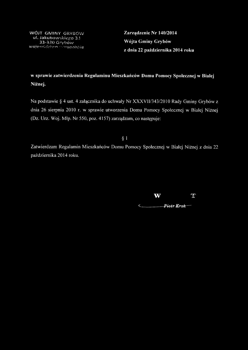 Niżnej. Na podstawie 4 ust. 4 załącznika do uchwały Nr XXXVII/343/2010 Rady Gminy Grybów z dnia 26 sierpnia 2010 r.