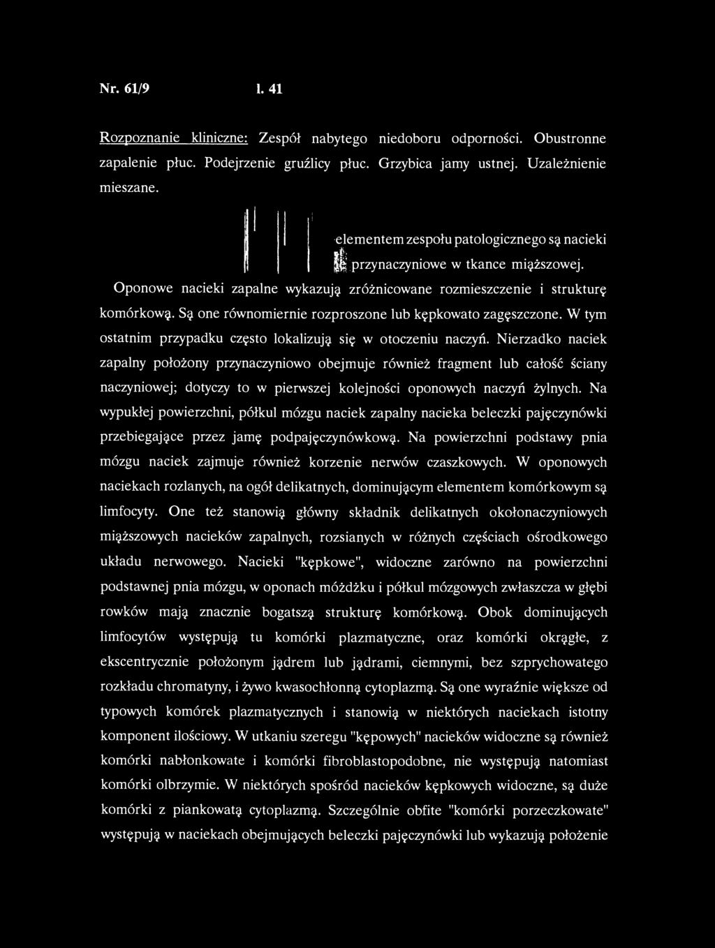 Nr. 61/97 41 Rozpoznanie kliniczne: Zespół nabytego niedoboru odporności. Obustronne zapalenie płuc. Podejrzenie gruźlicy płuc. Grzybica jamy ustnej. Uzależnienie mieszane.