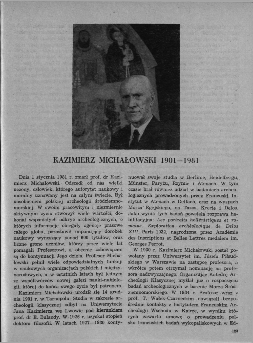 KAZIMIERZ MICHAŁOWSKI 1901-1981 Dnia 1 stycznia 1981 r. zmarł prof. dr Kazimierz Michałowski.
