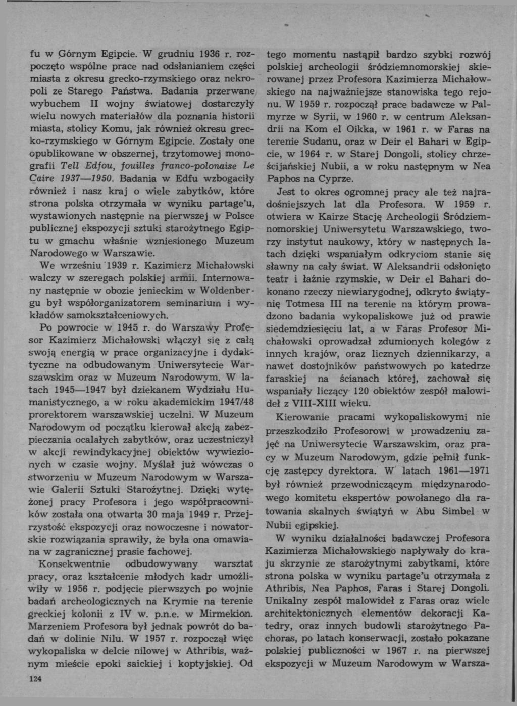 fu w Górnym Egipcie. W grudniu 1936 r. rozpoczęto wspólne prace nad odsłanianiem części miasta z okresu grecko-rzymskiego oraz nekropoli ze Starego Państwa.