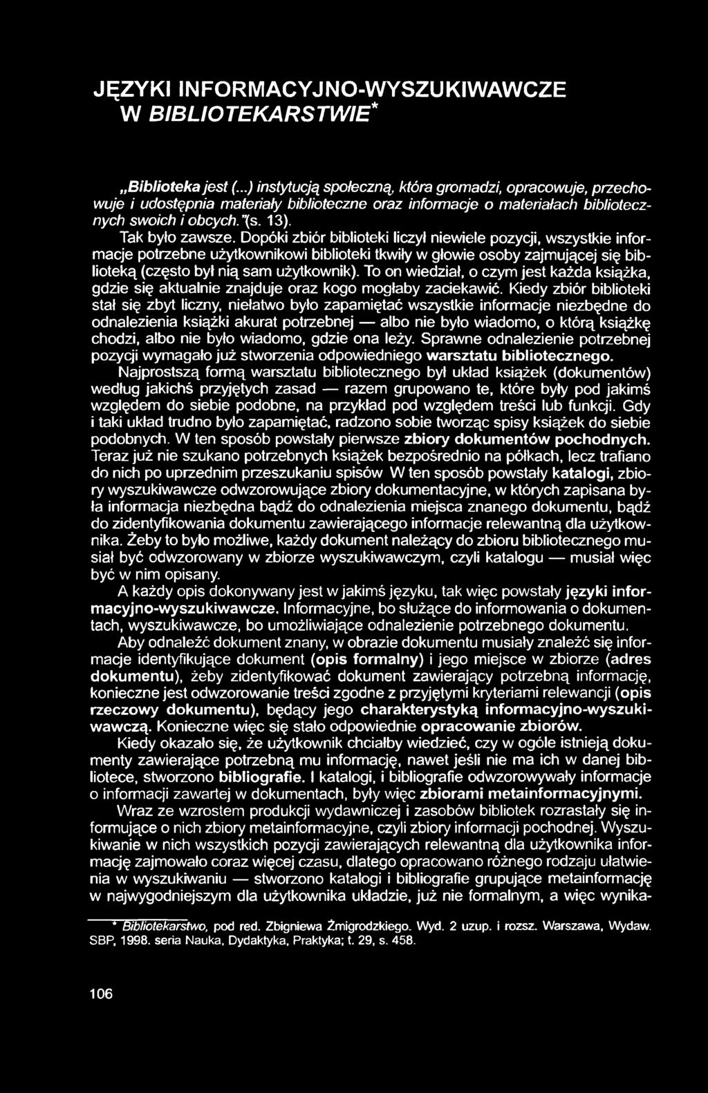 JĘZYKI INFORMACYJNO-WYSZUKIWAWCZE W BIBLIOTEKARSTWIE* Biblioteka jest (.