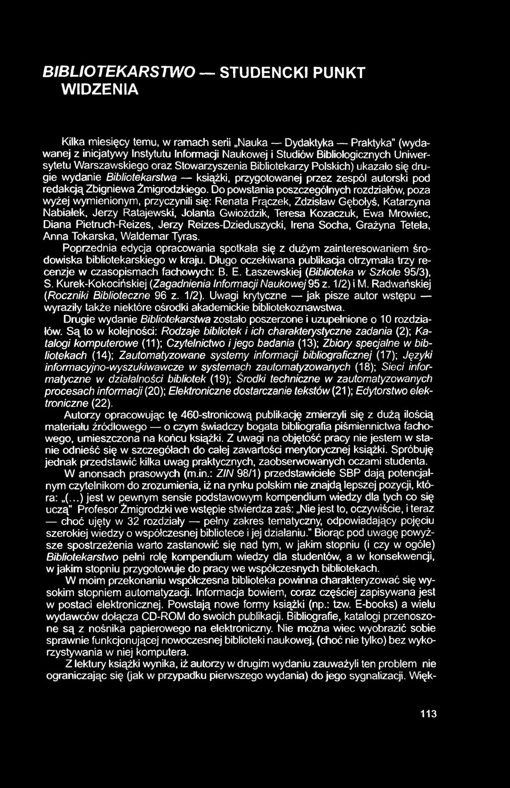 BIBLIOTEKARSTWO STUDENCKI PUNKT WIDZENIA Kilka miesięcy temu, w ramach serii Nauka Dydaktyka Praktyka" (wydawanej z inicjatywy Instytutu Informacji Naukowej i Studiów Bibliologicznych Uniwersytetu