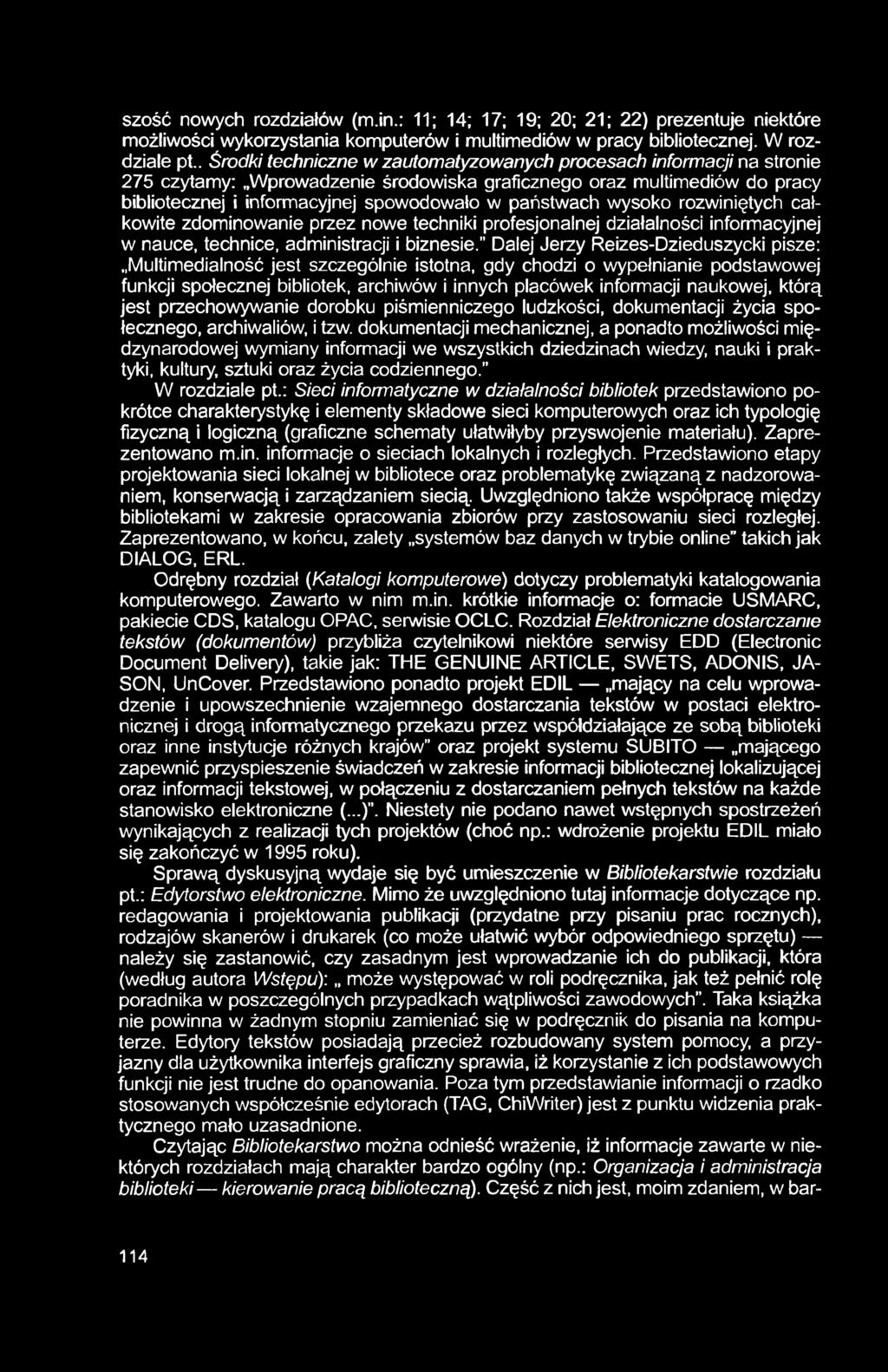 szość nowych rozdziałów (m.in.: 11; 14; 17; 19; 20; 21; 22) prezentuje niektóre możliwości wykorzystania komputerów i multimediów w pracy bibliotecznej. W rozdziale pt.