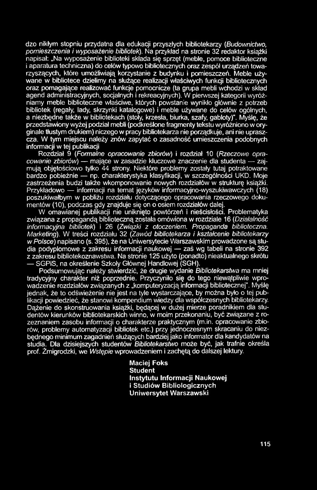 dzo nikłym stopniu przydatna dla edukacji przyszłych bibliotekarzy (Budownictwo, pomieszczenia i wyposażenie bibliotek).
